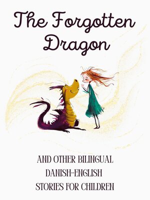 cover image of The Forgotten Dragon and Other Bilingual Danish-English Stories for Children